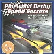 Winning the Pinewood Derby : Ultimate Speed Secrets for Building the Fastest Car