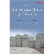 The Holocaust Sites of Europe An Historical Guide