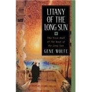 Litany of the Long Sun The First Half of 'The Book of the Long Sun'