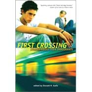 First Crossing Stories About Teen Immigrants