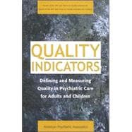 Quality Indicators: Defining and Measuring Quality in Psychiatric Care for Adults and Children: Report of the APA Task Force on Quality Indicators and Quality Indicators for Children