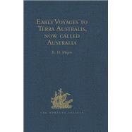 Early Voyages to Terra Australis, now called Australia: A Collection of Documents, and Extracts from early Manuscript Maps, illustrative of the History of Discovery on the Coasts of that vast Island, from the Beginning of the Sixteenth Century to the Tim