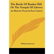 The Battle of Bunker Hill or the Temple of Liberty: An Historic Poem in Four Cantos