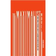The Maximalist Novel From Thomas Pynchon's Gravity's Rainbow to Roberto Bolano's 2666