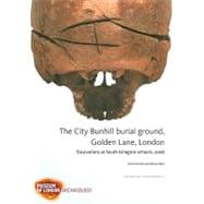 The City Bunhill Burial Ground, Golden Lane, London: Excavations at South Islington Schools, 2006