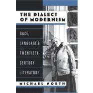 The Dialect of Modernism Race, Language, and Twentieth-Century Literature