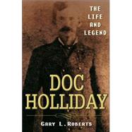Doc Holliday : The Life and Legend