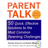 Parent Talk : 50 Quick, Effective Solutions to the Most Common Parenting Challenges
