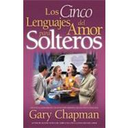 Los Cinco Lenguajes del Amor Para Solters = The Five Love Languages for Singles