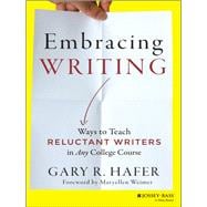 Embracing Writing Ways to Teach Reluctant Writers in Any College Course