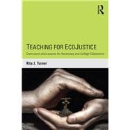 Teaching for EcoJustice: Curriculum and Lessons for Secondary and College Classrooms