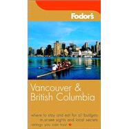 Fodor's Vancouver and British Columbia, 4th Edition
