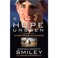 Hope Unseen The Story of the U.S. Army's First Blind Active-Duty Officer