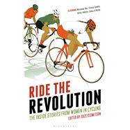 Ride the Revolution The Inside Stories from Women in Cycling
