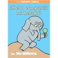 ¿Debo compartir mi helado? (An Elephant and Piggie Book, Spanish Edition)