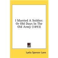 I Married a Soldier : Or Old Days in the Old Army (1893)
