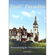 Fools' Paradise : Remembering the Thousand Islands