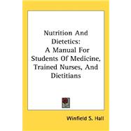Nutrition and Dietetics : A Manual for Students of Medicine, Trained Nurses, and Dietitians