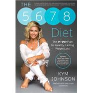 The 5-6-7-8 Diet The 14-Day Plan for Healthy, Lasting Weight Loss