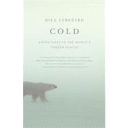 Cold : Adventures in the World's Frozen Places