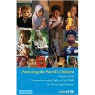 Protecting the World's Children: Impact of the Convention on the Rights of the Child in Diverse Legal Systems