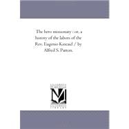 Hero Missionary : Or, A History of the Labors of the Rev. Eugenio Kincaid / by Alfred S. Patton