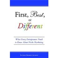First, Best, or Different : What Every Entrepreneur Needs to Know about Niche Marketing