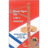 Road Signs on Life's Journey : Sayings and Insights to Help You Find Your Way