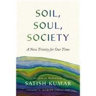 Soil, Soul, Society A New Trinity for Our Time
