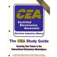 The CEA Study Guide Securing Your Future in the International Electronics Marketplace