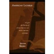 American Lazarus Religion and the Rise of African American and Native American Literatures