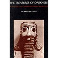 The Treasures of Darkness; A History of Mesopotamian Religion