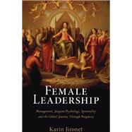 Female Leadership: Management, Jungian Psychology, Spirituality and the Global Journey Through Purgatory