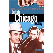 Speaking Ill of the Dead: Jerks in Chicago History