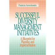 Successful Diversity Management Initiatives : A Blueprint for Planning and Implementation