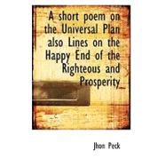 A Short Poem on the Universal Plan Also Lines on the Happy End of the Righteous and Prosperity
