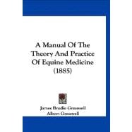 A Manual of the Theory and Practice of Equine Medicine
