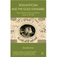 Romanticism and the Gold Standard Money, Literature, and Economic Debate in Britain 1790-1830