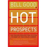 Hot Prospects : The Proven Prospecting System to Ramp up Your Sales Career