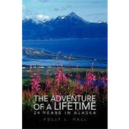 The Adventure of A Lifetime: 24 Years in Alaska