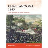 Chattanooga 1863 Grant and Bragg in Central Tennessee