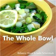 The Whole Bowl Gluten-free, Dairy-free Soups & Stews