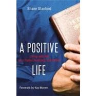 Positive Life : Living with HIV as a Pastor, Husband, and Father