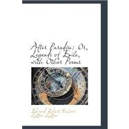 After Paradise : Or, Legends of Exile, with Other Poems