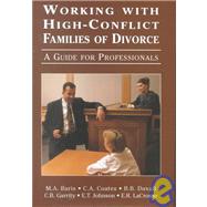 Working with High-Conflict Families of Divorce A Guide for Professionals