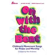 On with the Beat : Children's Movement Songs for Praise and Worship