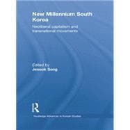 New Millennium South Korea: Neoliberal Capitalism and Transnational Movements