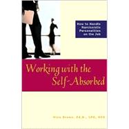 Working With the Self-Absorbed: How to Handle Narcissistic Personalities on the Job