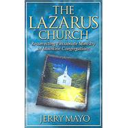 The Lazarus Church: Resurrecting Passionate Ministry in Mainline Congregations