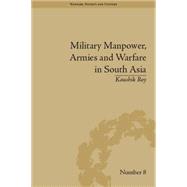 Military Manpower, Armies and Warfare in South Asia